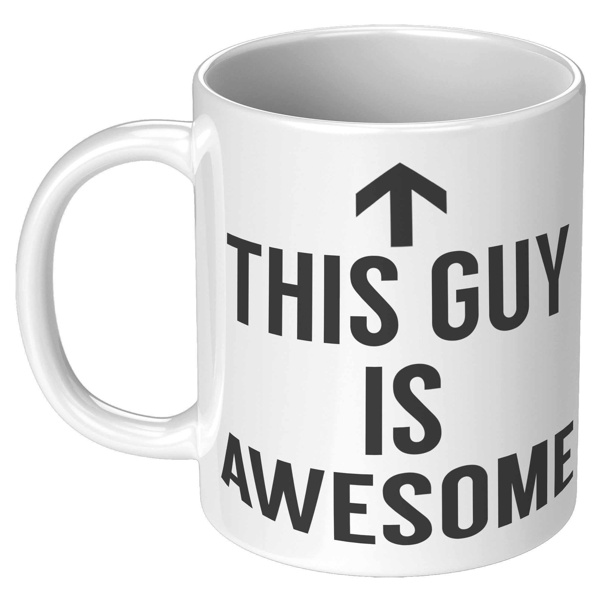 11OZ WHITE MUG - This Guy Is Awesome