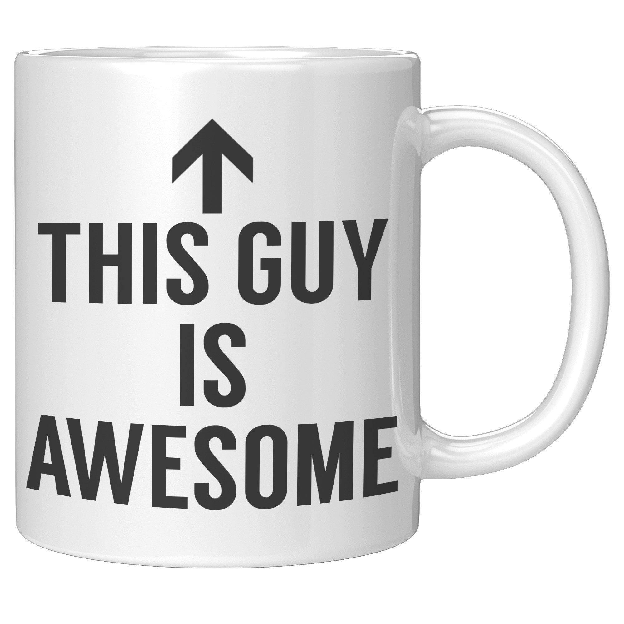 11OZ WHITE MUG - This Guy Is Awesome