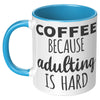 11oz Accent Mug - Adulting Is Hard