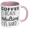 11oz Accent Mug - Adulting Is Hard