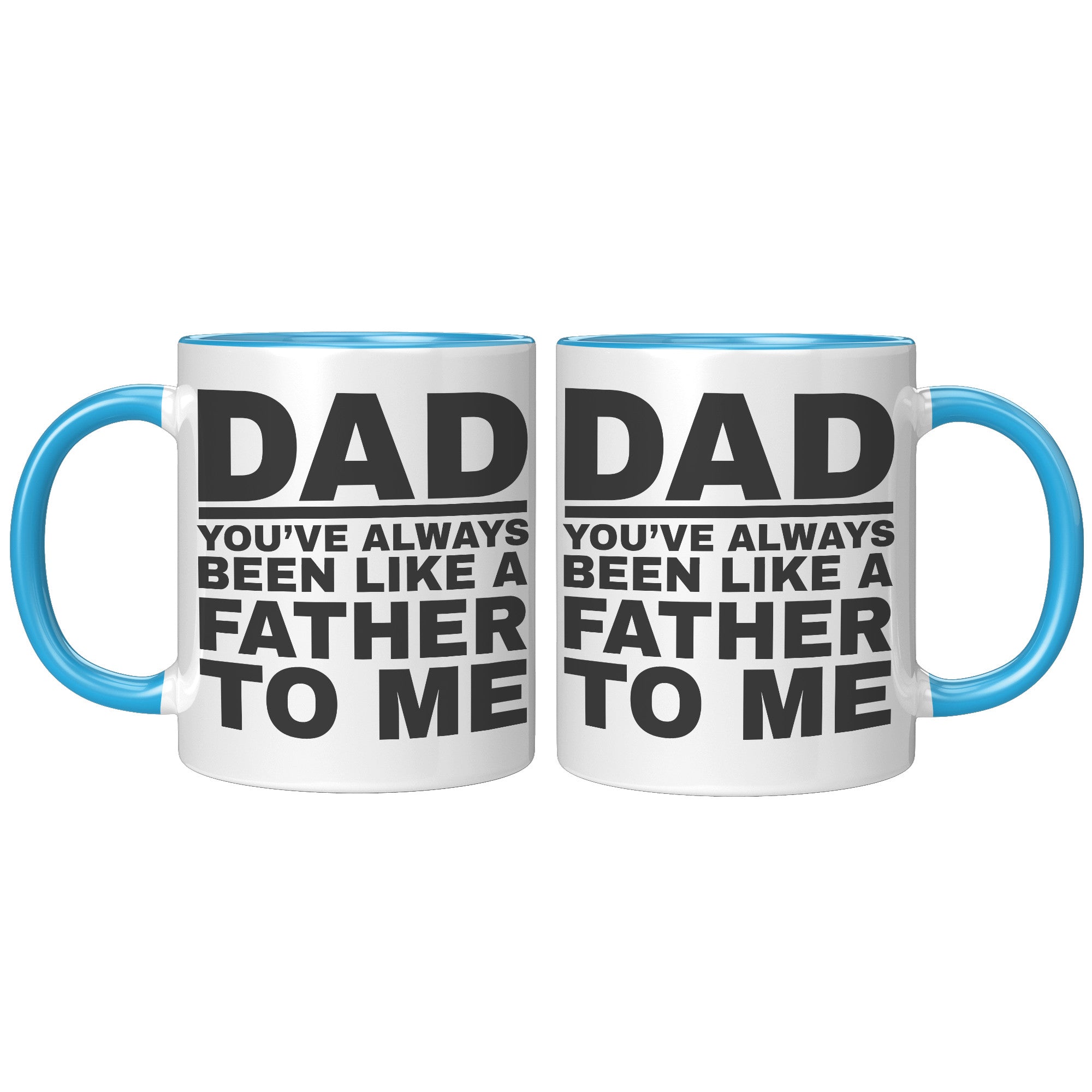 11oz Accent Mug - Dad Like a Father To Me