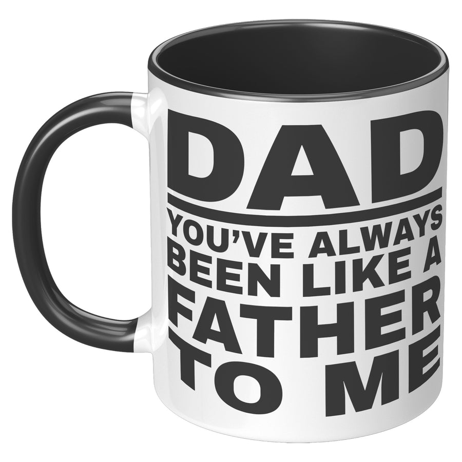 11oz Accent Mug - Dad Like a Father To Me