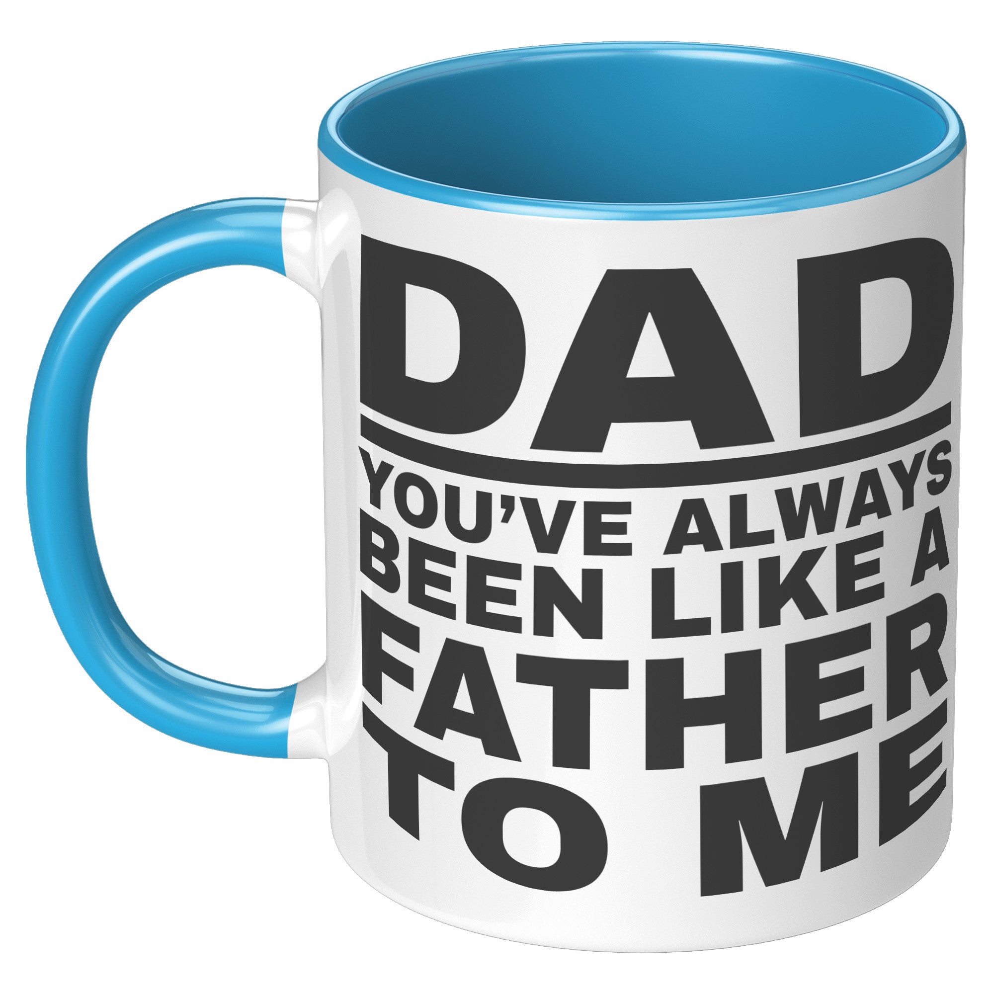 11oz Accent Mug - Dad Like a Father To Me