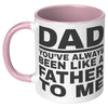 11oz Accent Mug - Dad Like a Father To Me