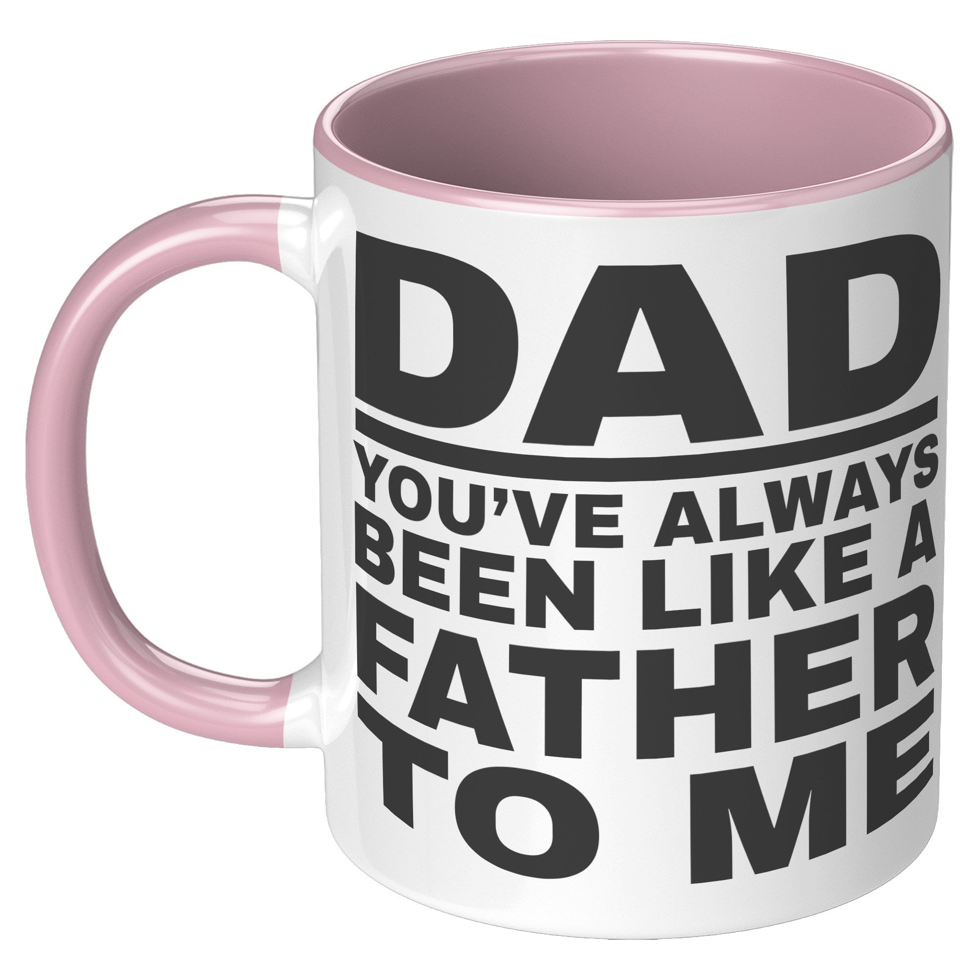11oz Accent Mug - Dad Like a Father To Me