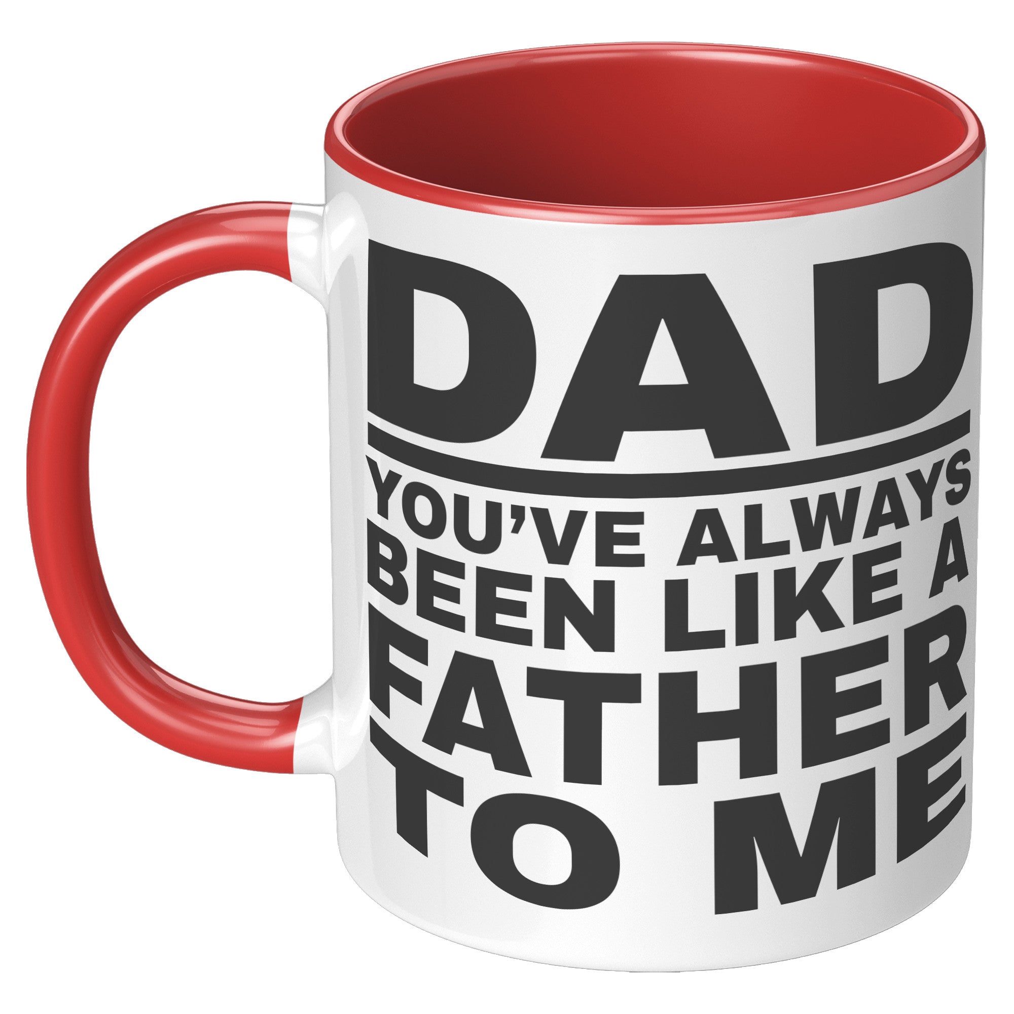 11oz Accent Mug - Dad Like a Father To Me