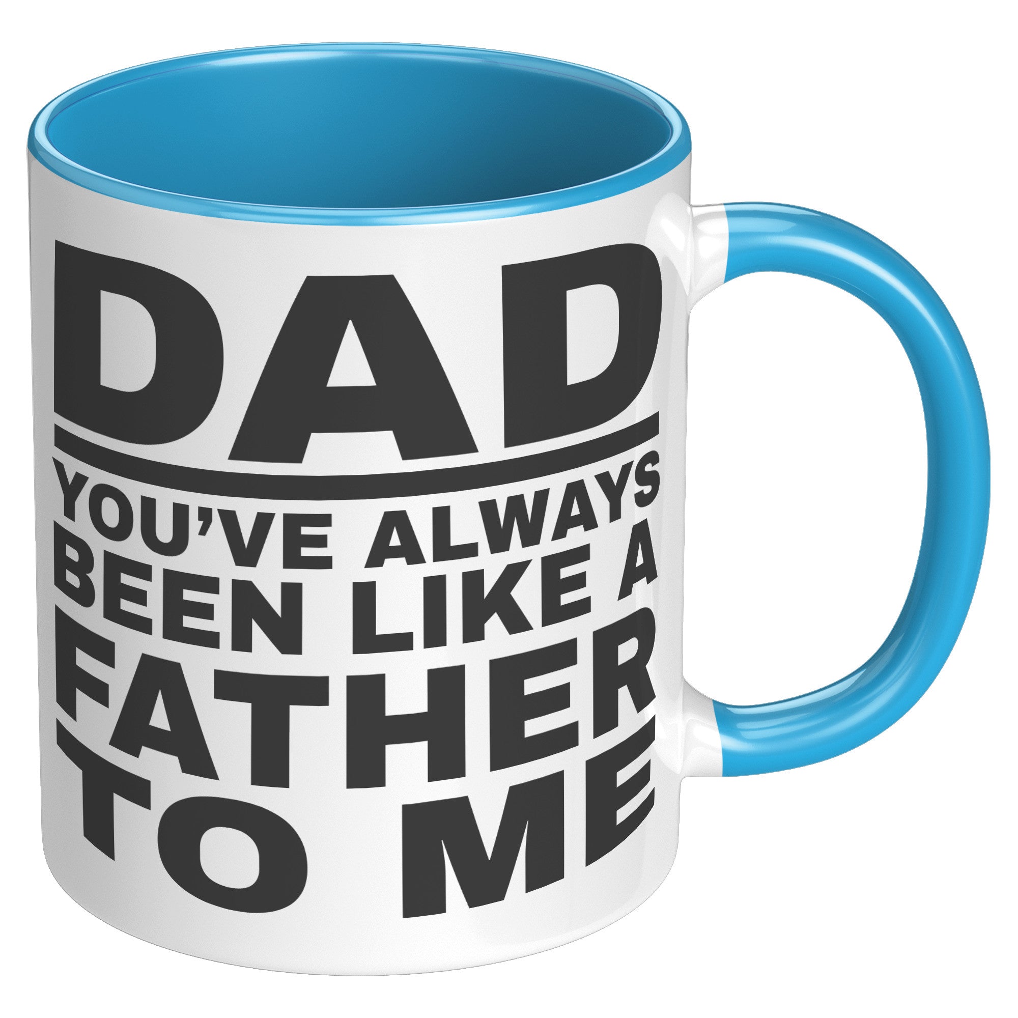 11oz Accent Mug - Dad Like a Father To Me