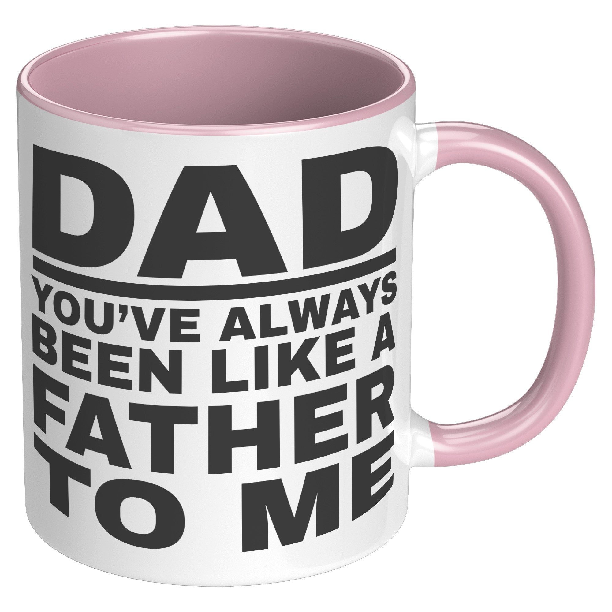 11oz Accent Mug - Dad Like a Father To Me