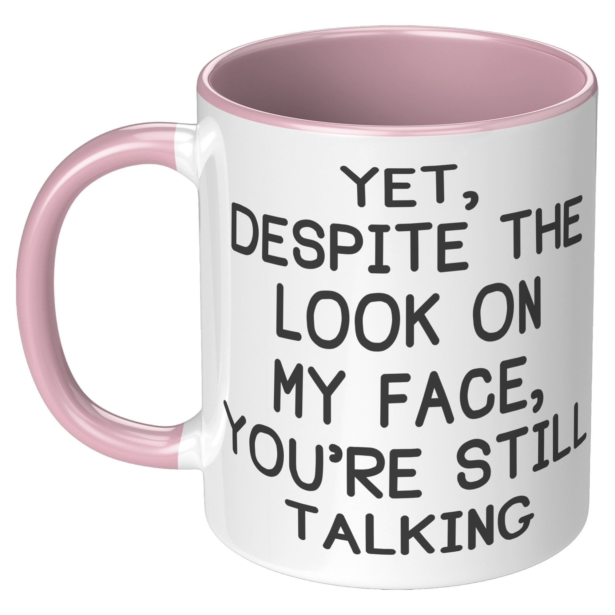 11oz_Accent_Mug_-_Despite_The_Look_On_My_LH_Pink_Mockup.png