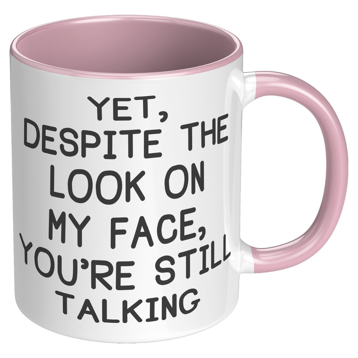 11oz_Accent_Mug_-_Despite_The_Look_On_My_RH_Pink_Mockup.png