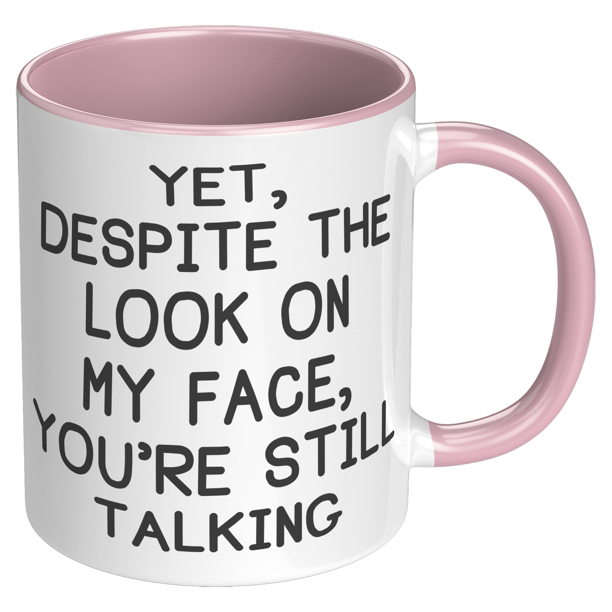 11oz_Accent_Mug_-_Despite_The_Look_On_My_RH_Pink_Mockup.png