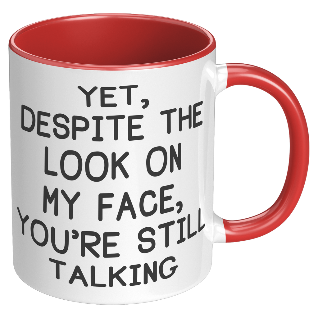 11oz_Accent_Mug_-_Despite_The_Look_On_My_RH_Red_Mockup.png