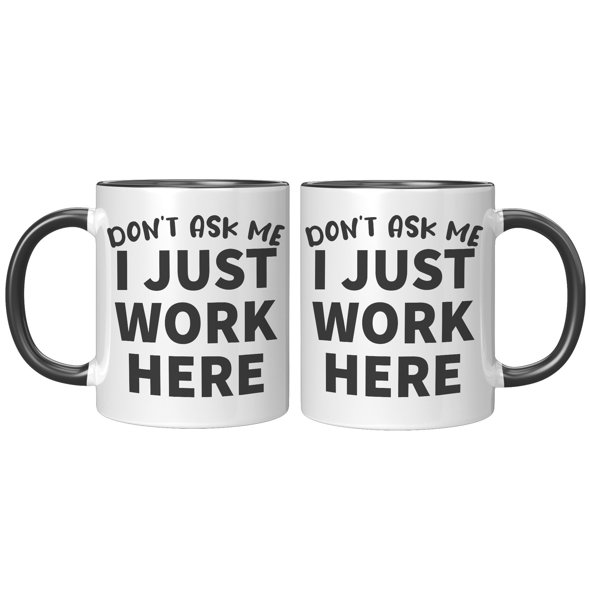 11oz Accent Mug - Don't Ask Me I Just Work Here