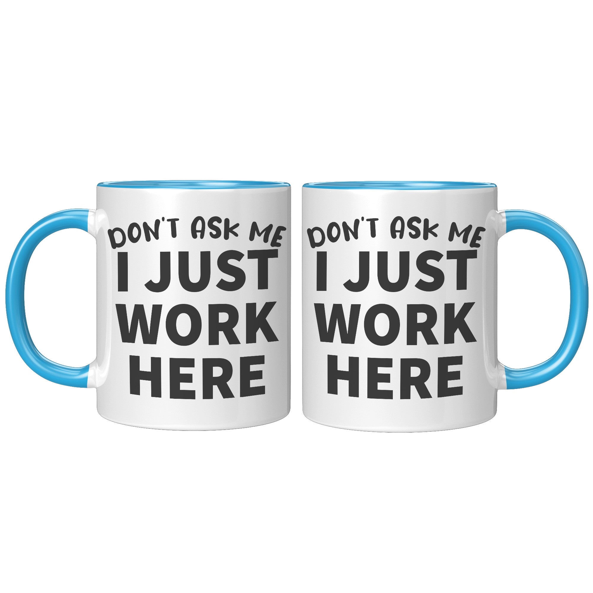 11oz Accent Mug - Don't Ask Me I Just Work Here