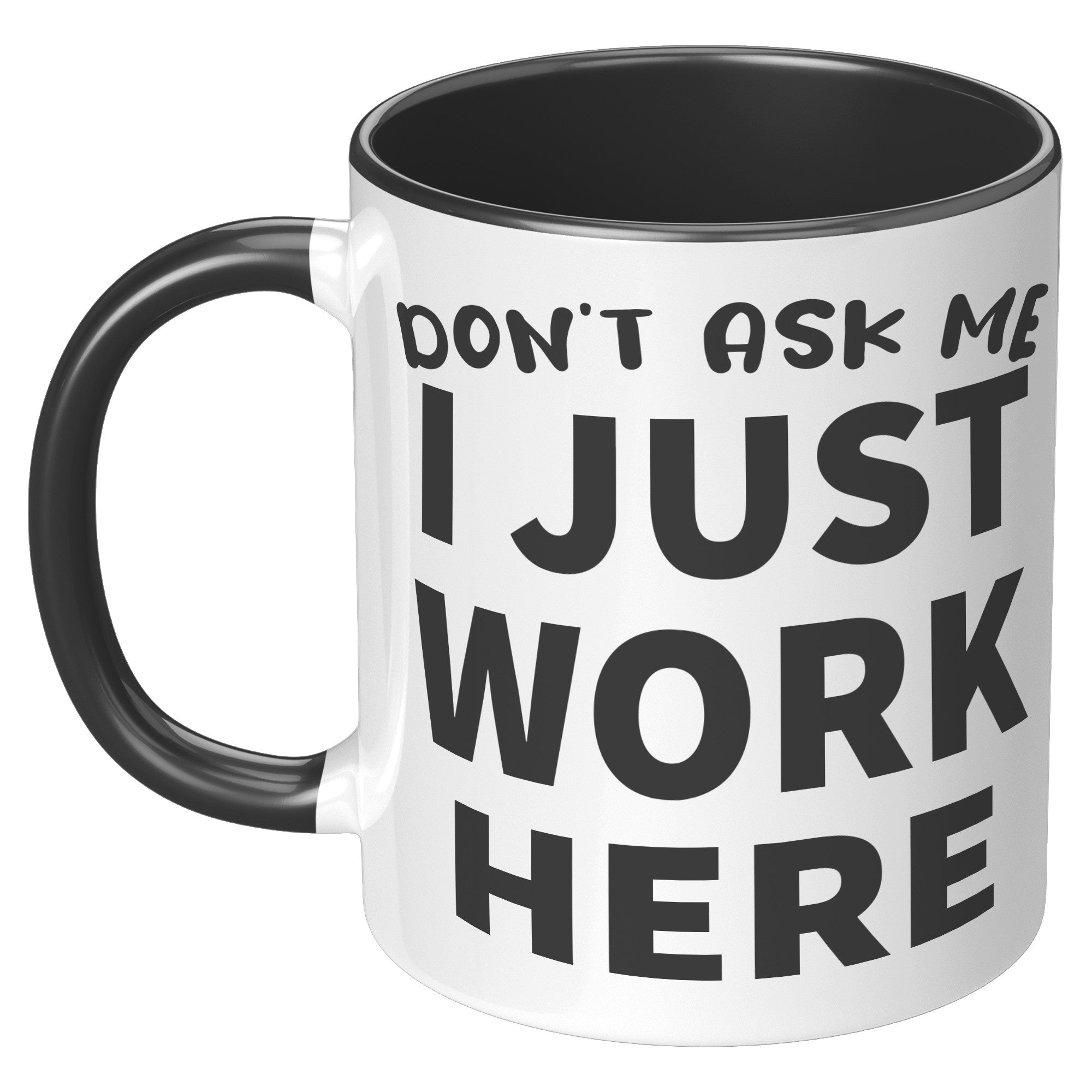 11oz Accent Mug - Don't Ask Me I Just Work Here