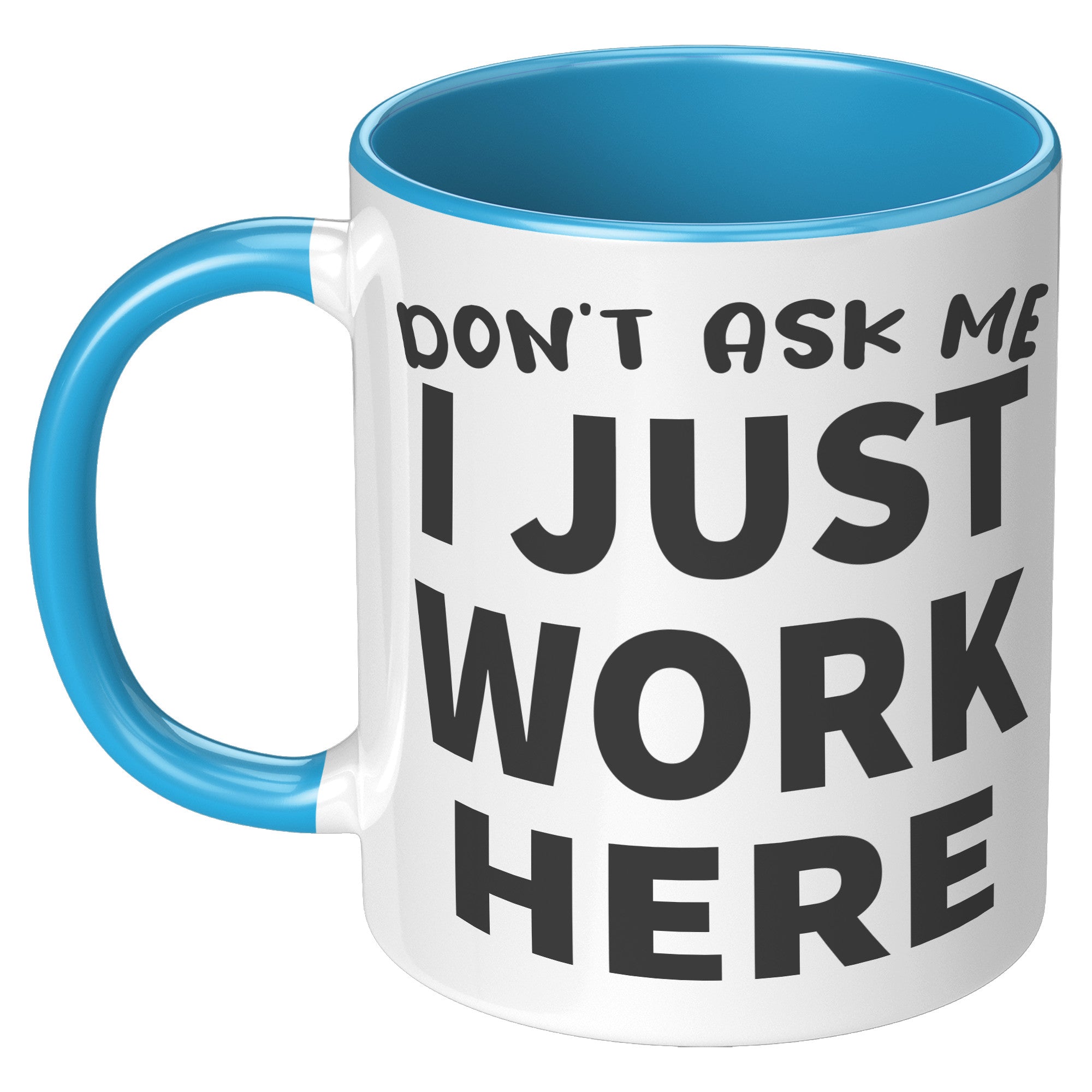 11oz Accent Mug - Don't Ask Me I Just Work Here