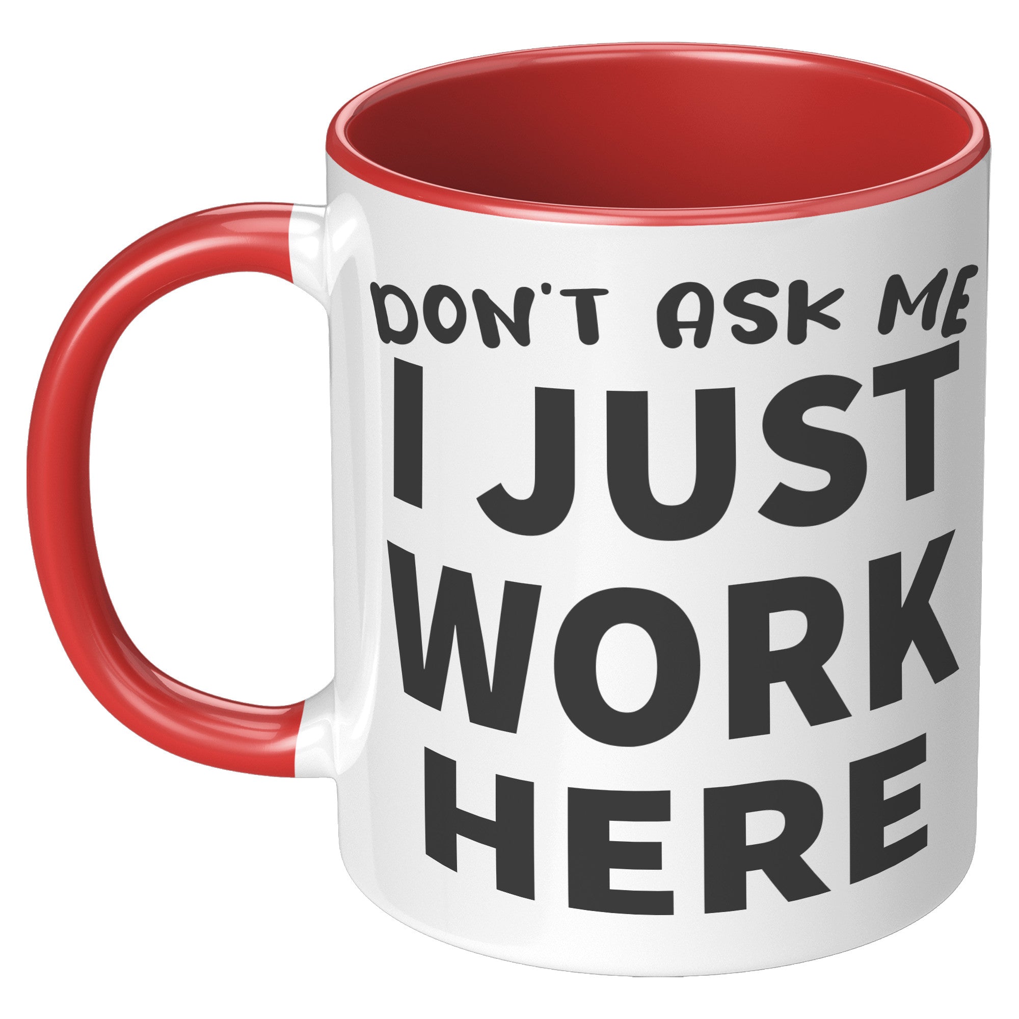 11oz Accent Mug - Don't Ask Me I Just Work Here