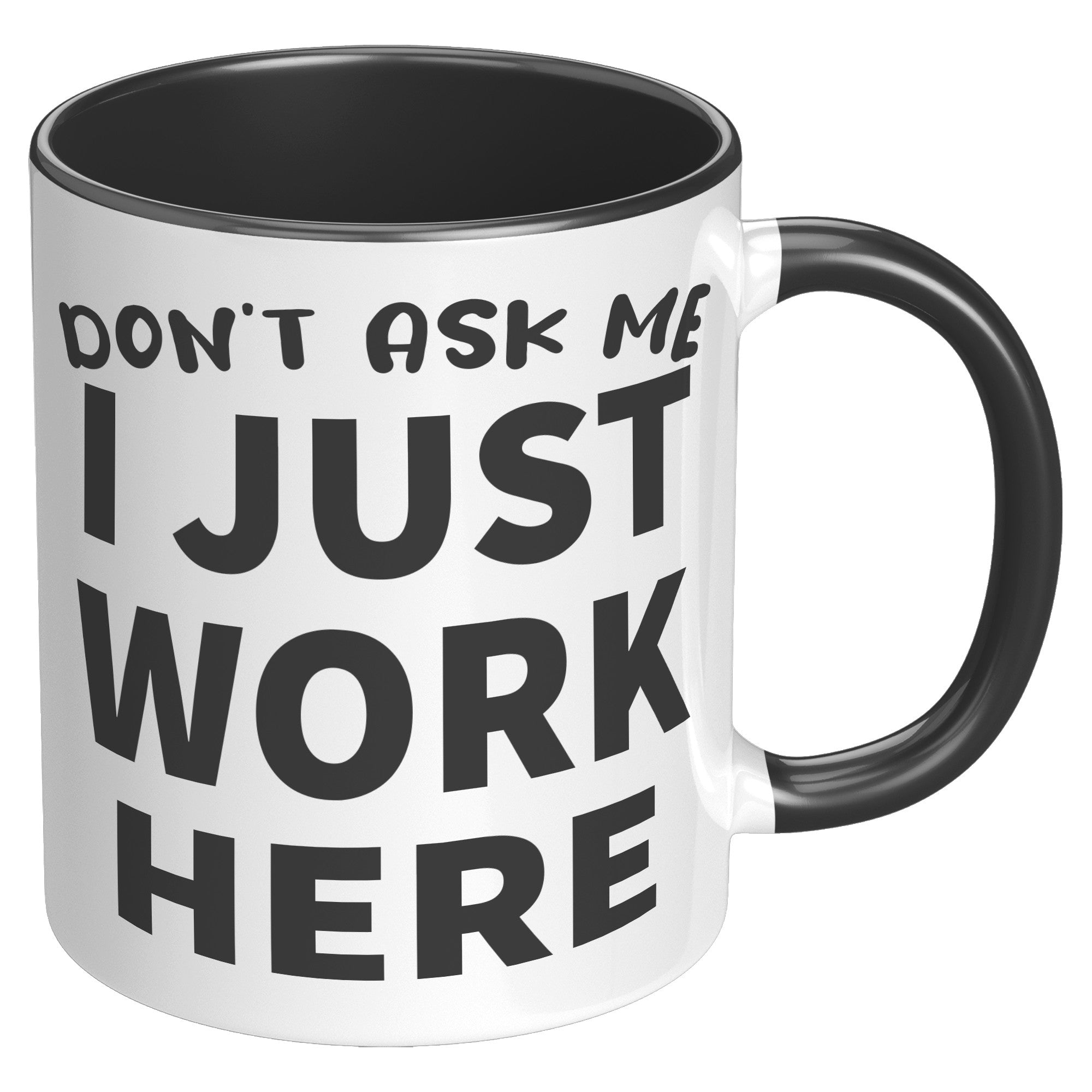 11oz Accent Mug - Don't Ask Me I Just Work Here