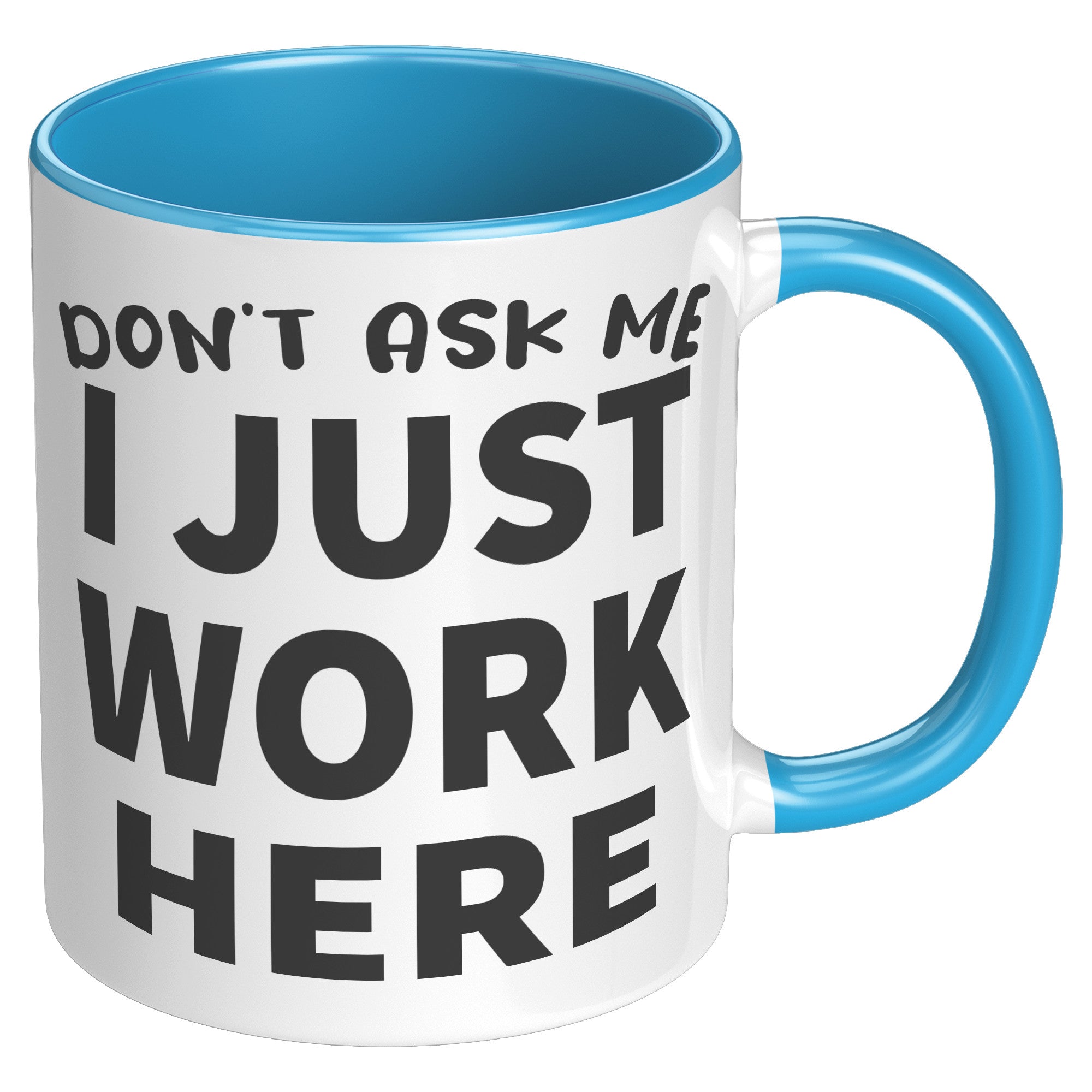 11oz Accent Mug - Don't Ask Me I Just Work Here