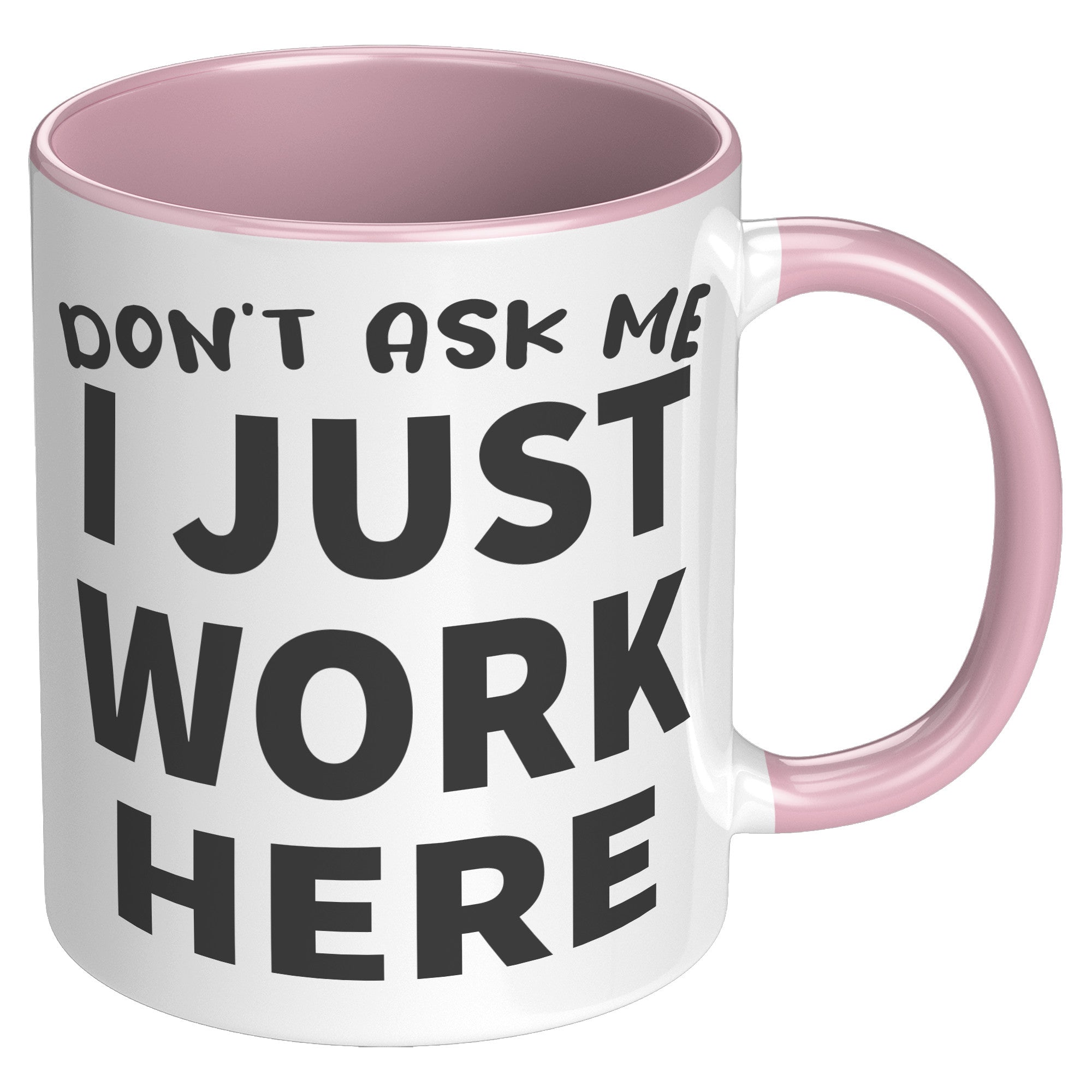 11oz Accent Mug - Don't Ask Me I Just Work Here