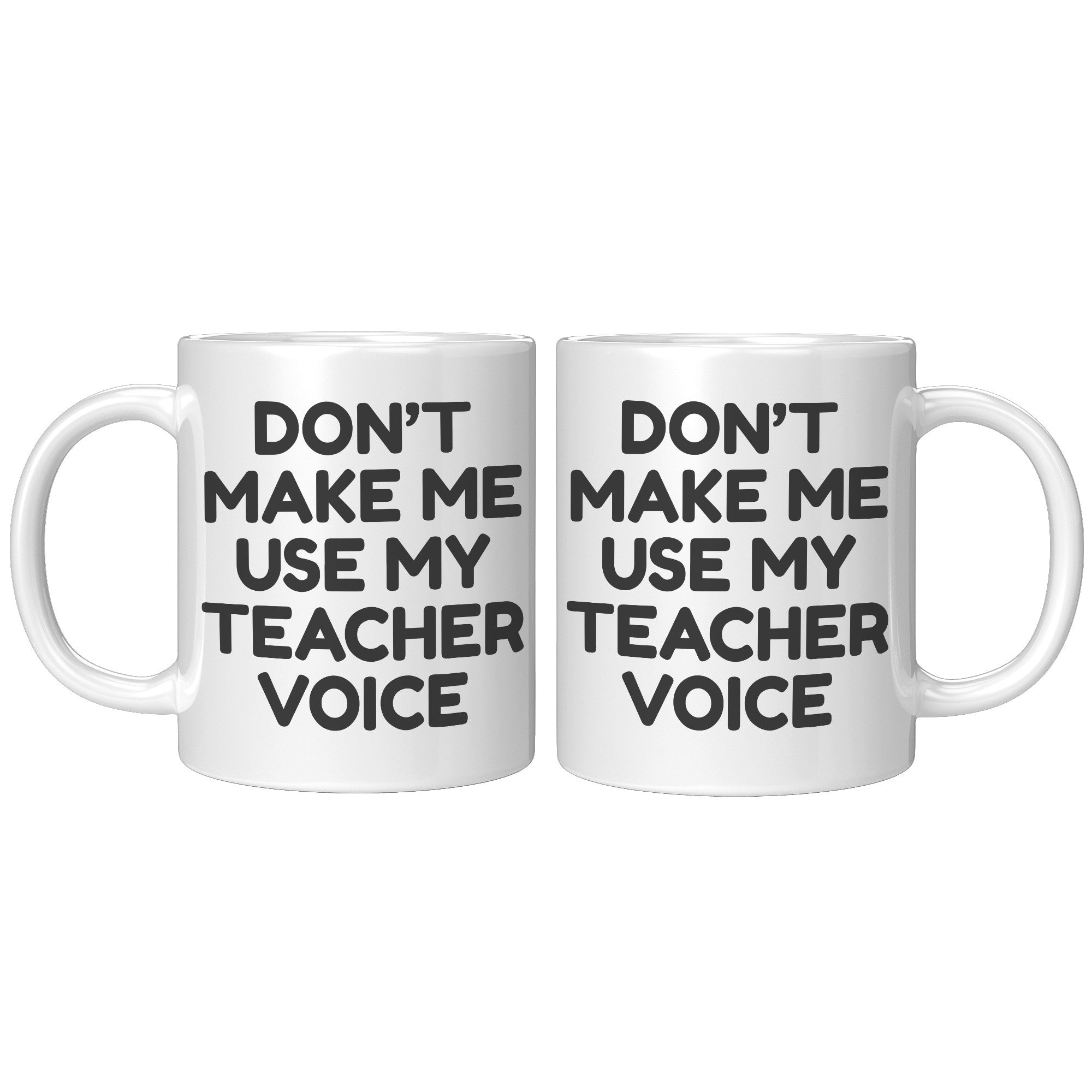 11oz Accent Mug - Don't Make Me Use My Teacher Voice