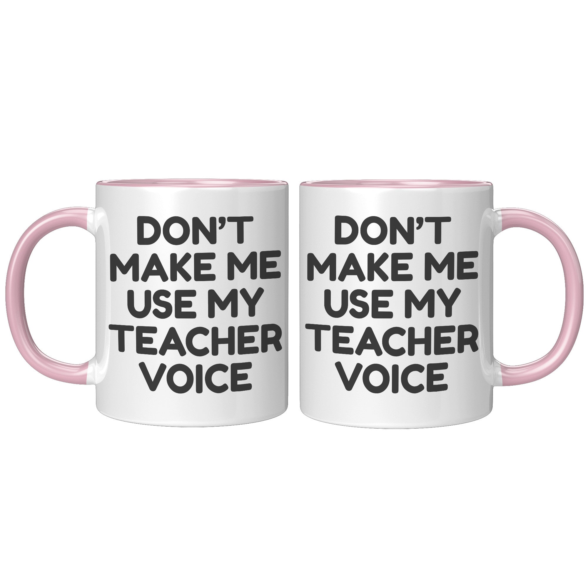 11oz Accent Mug - Don't Make Me Use My Teacher Voice