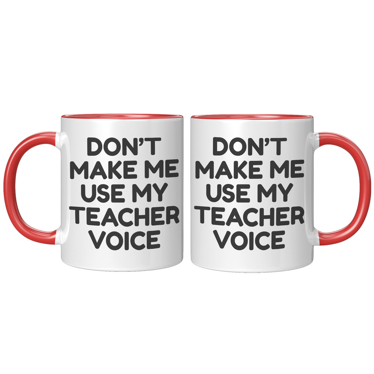11oz Accent Mug - Don't Make Me Use My Teacher Voice