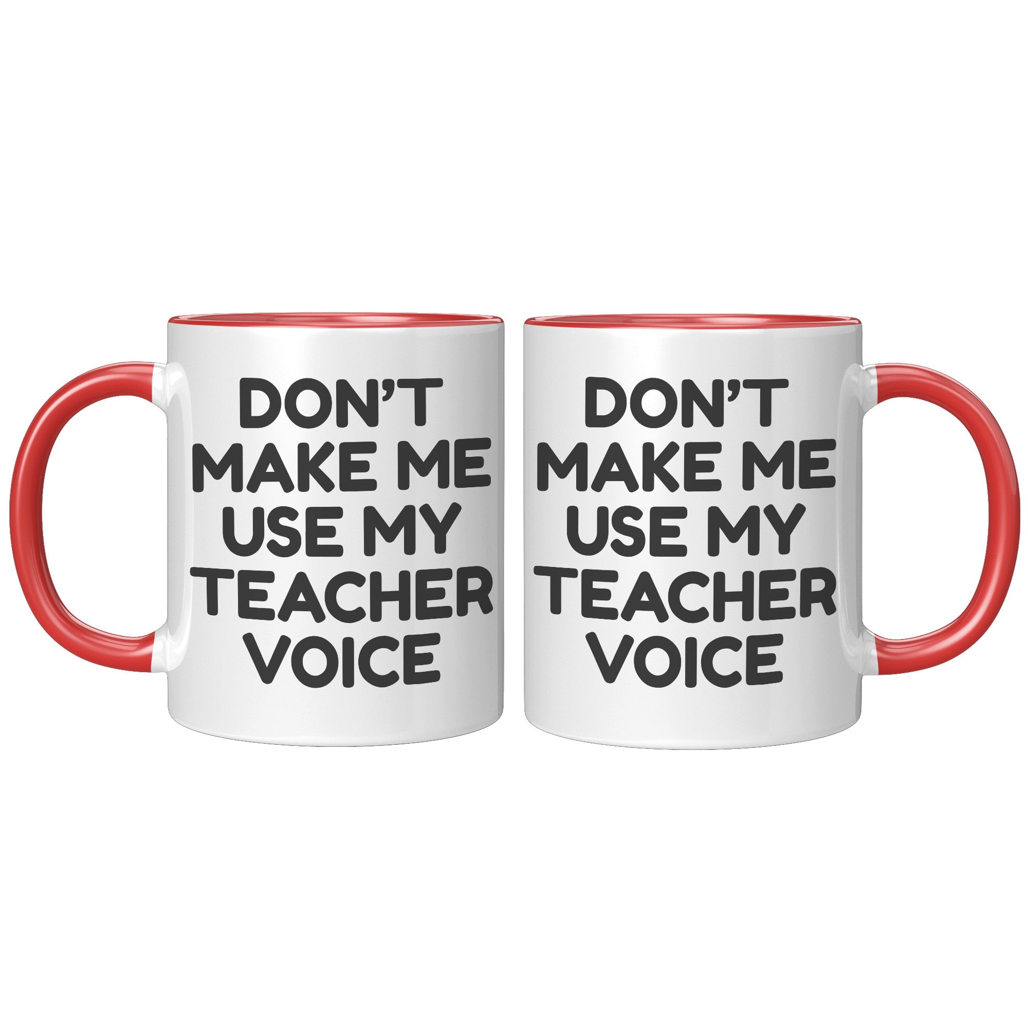 11oz Accent Mug - Don't Make Me Use My Teacher Voice
