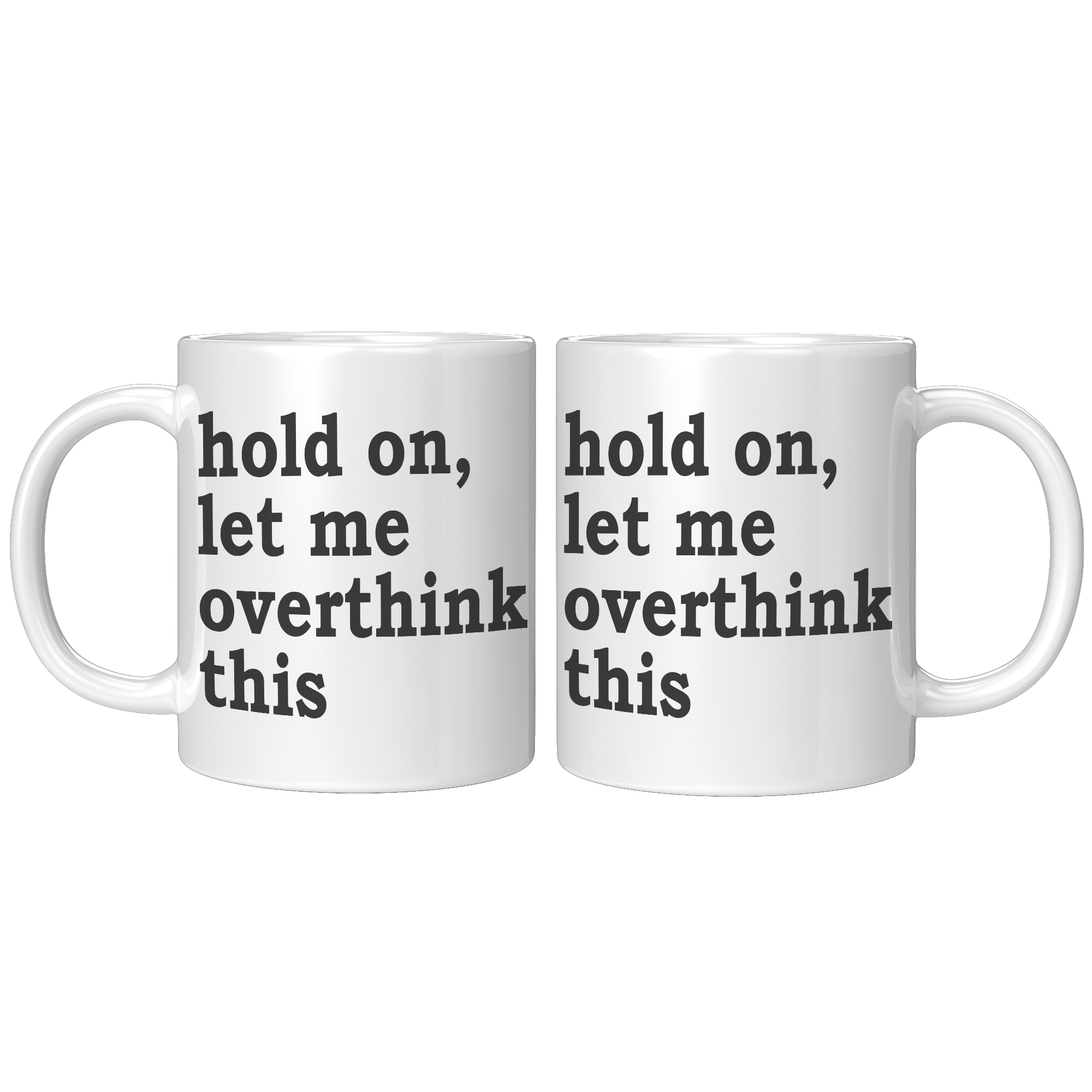 11oz_Accent_Mug_-_Hold_On_Let_Me_Overthi_11ozwhite_Mockup.png_15316602