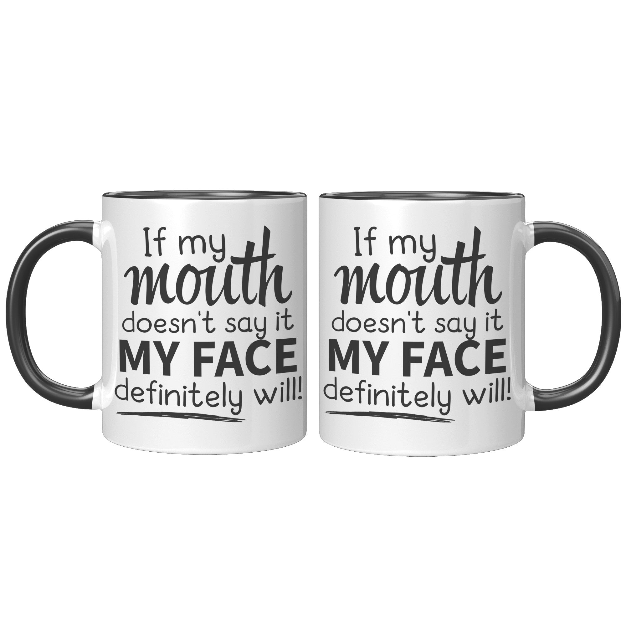 11oz Accent Mug - If My Mouth Doesn't Say It Face Will