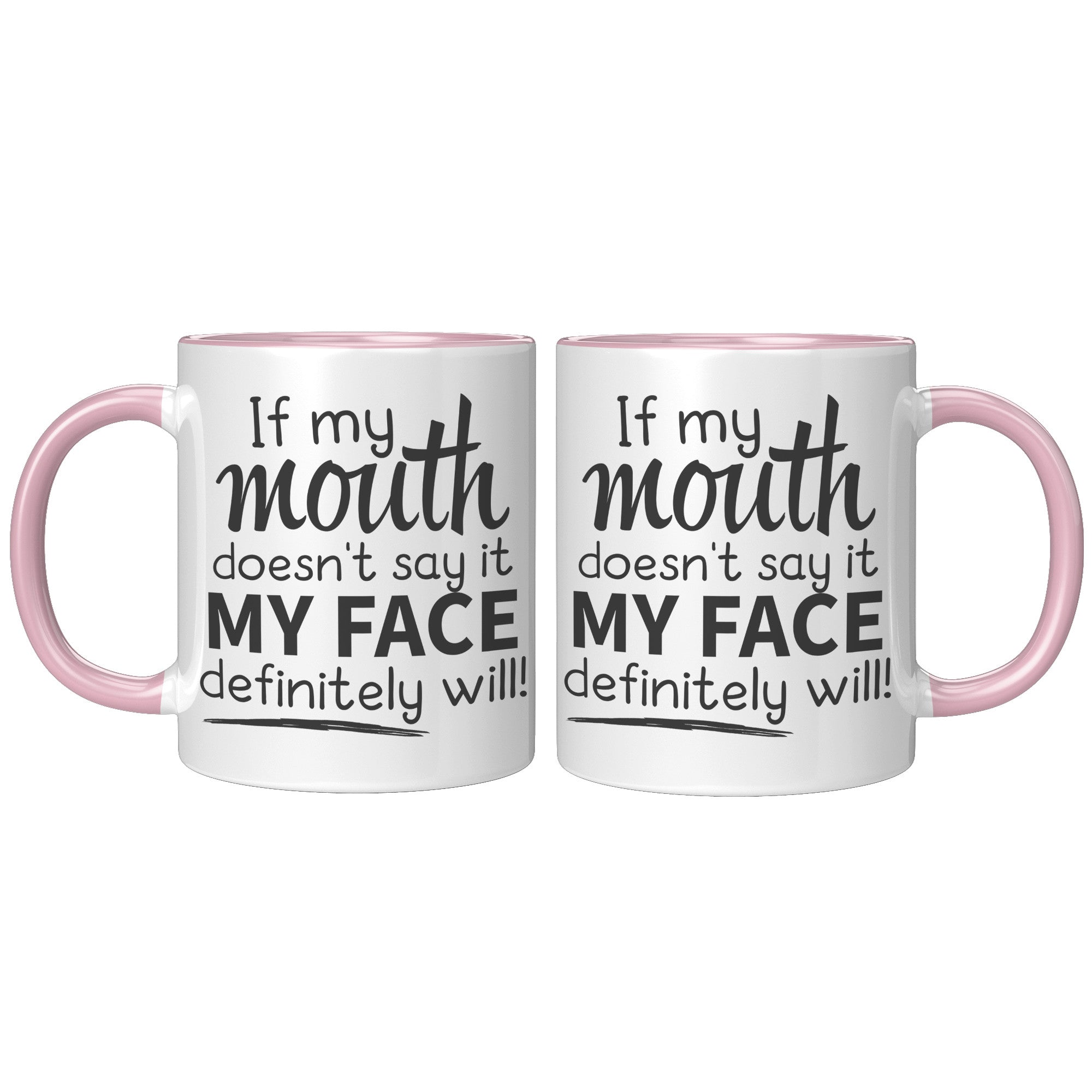 11oz Accent Mug - If My Mouth Doesn't Say It Face Will