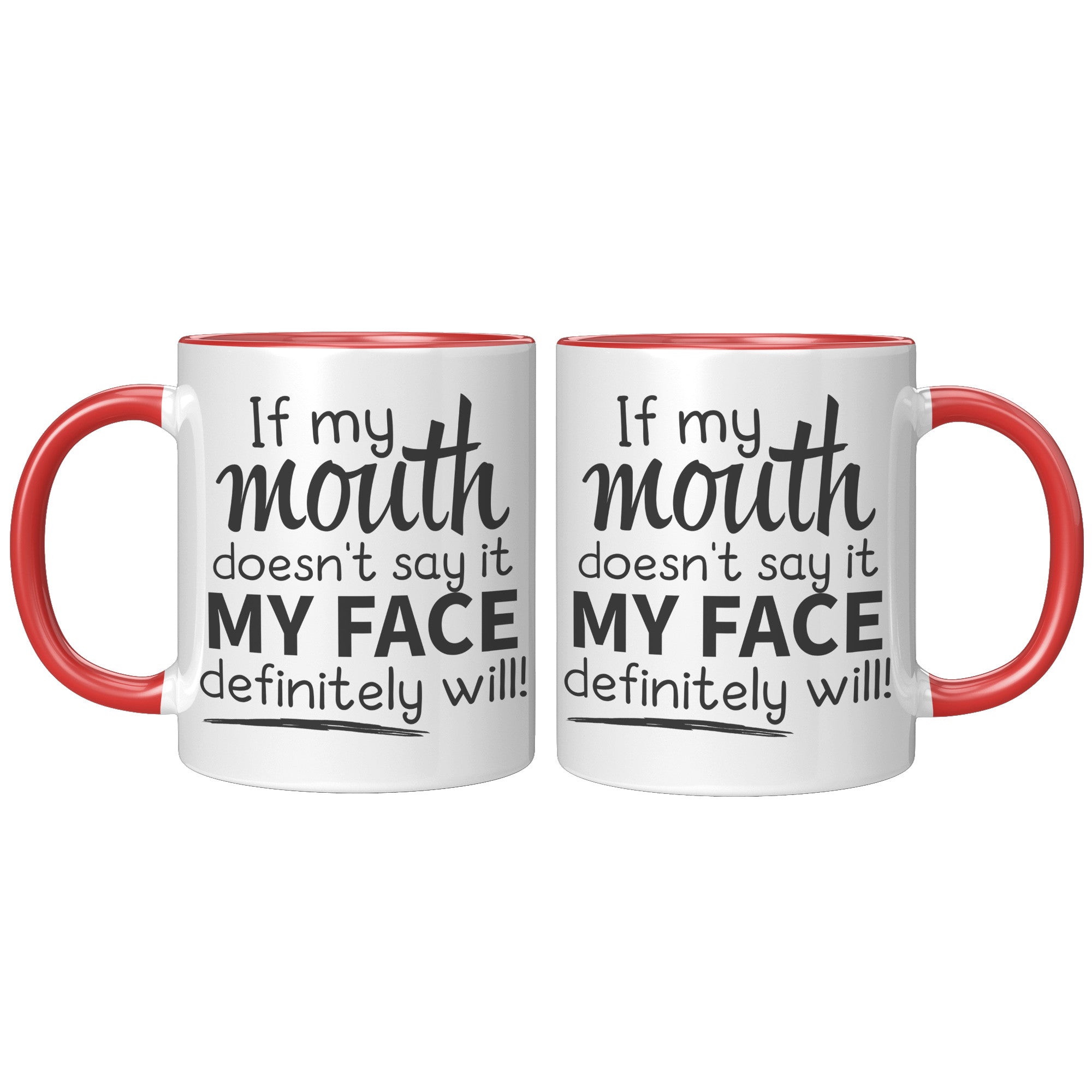11oz Accent Mug - If My Mouth Doesn't Say It Face Will