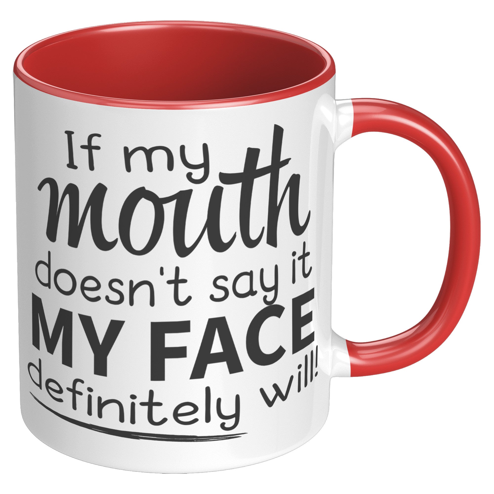 11oz Accent Mug - If My Mouth Doesn't Say It Face Will