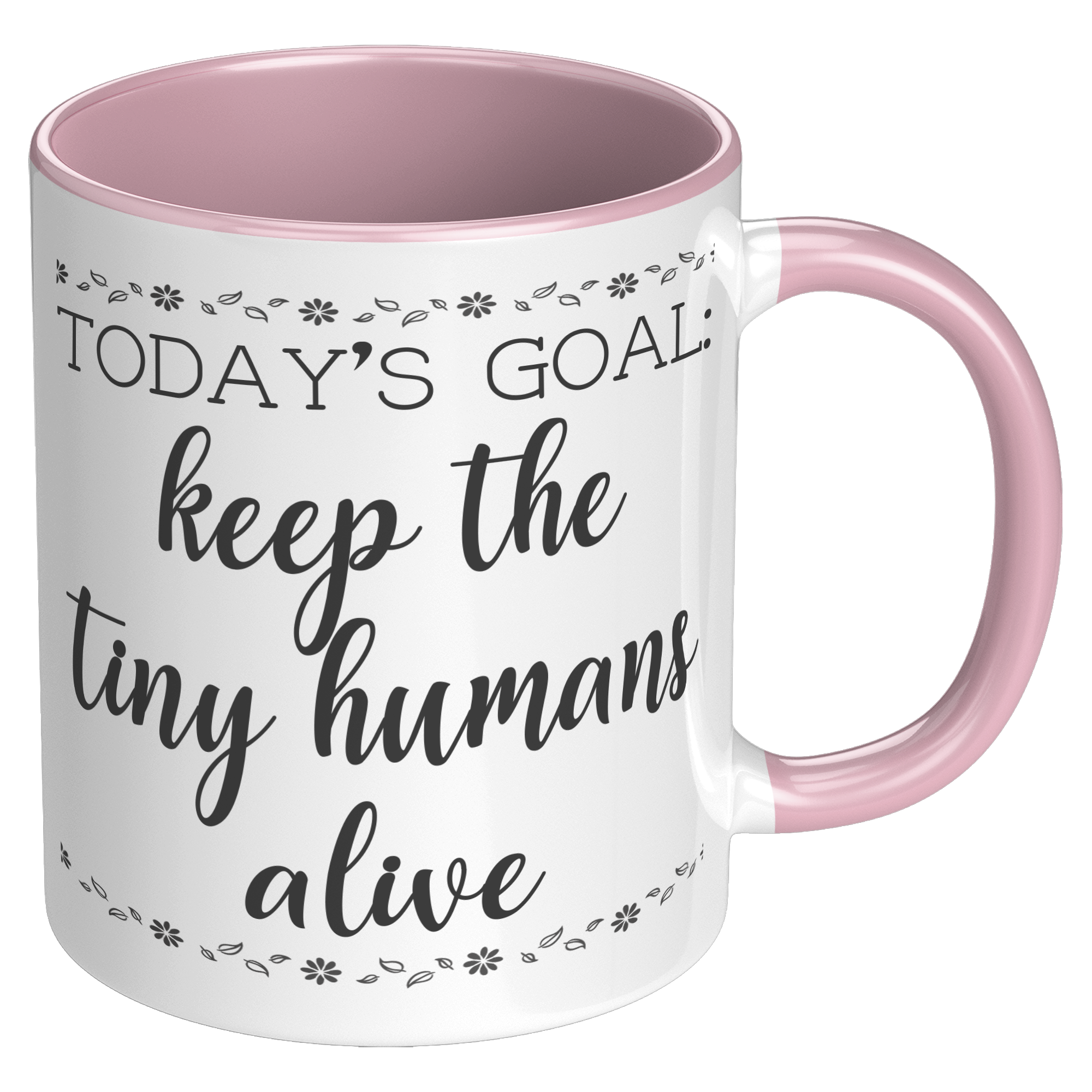 11oz_Accent_Mug_-_Keep_The_Tiny_Humans_A_RH_Pink_Mockup.png
