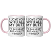 11oz_Accent_Mug_-_Love_You_With_All_My_B_FrontBack_Pink_Mockup.png