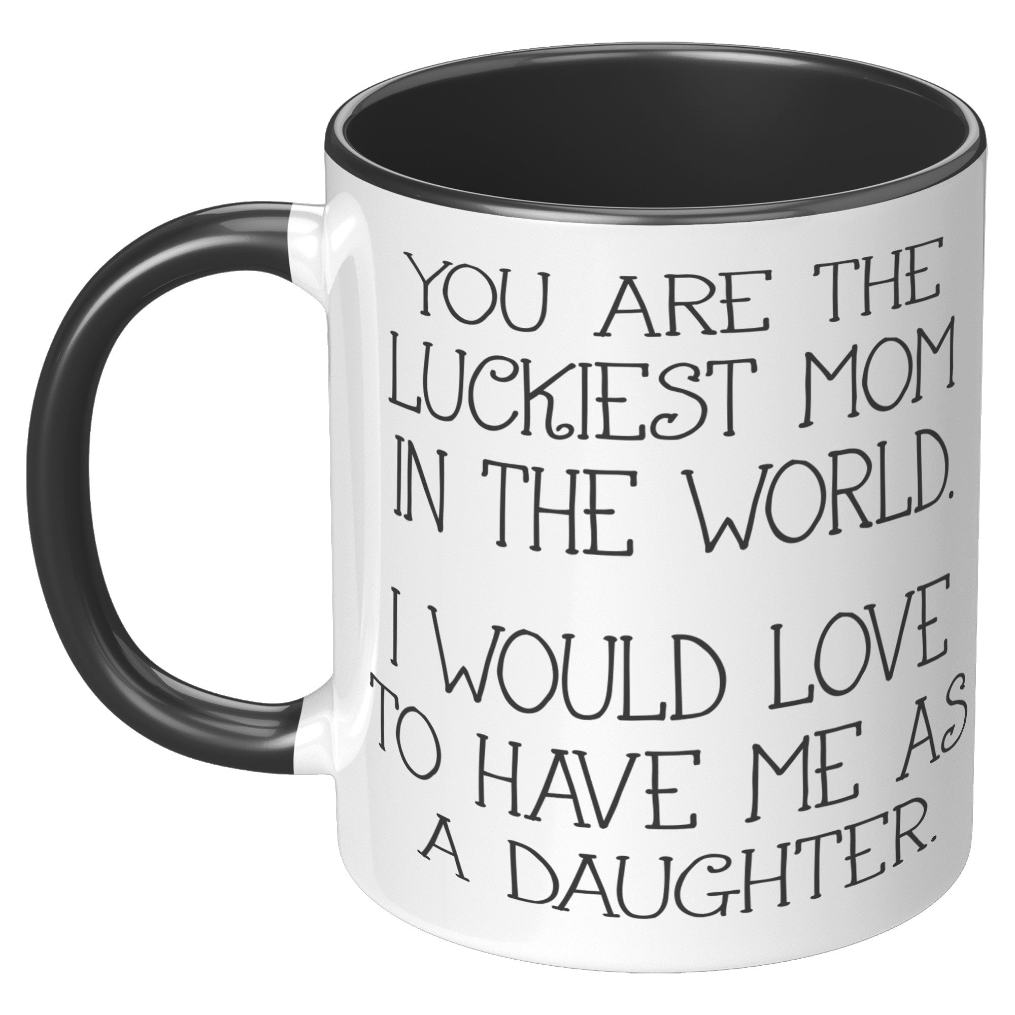 11oz Accent Mug - Luckiest Mom Daughter