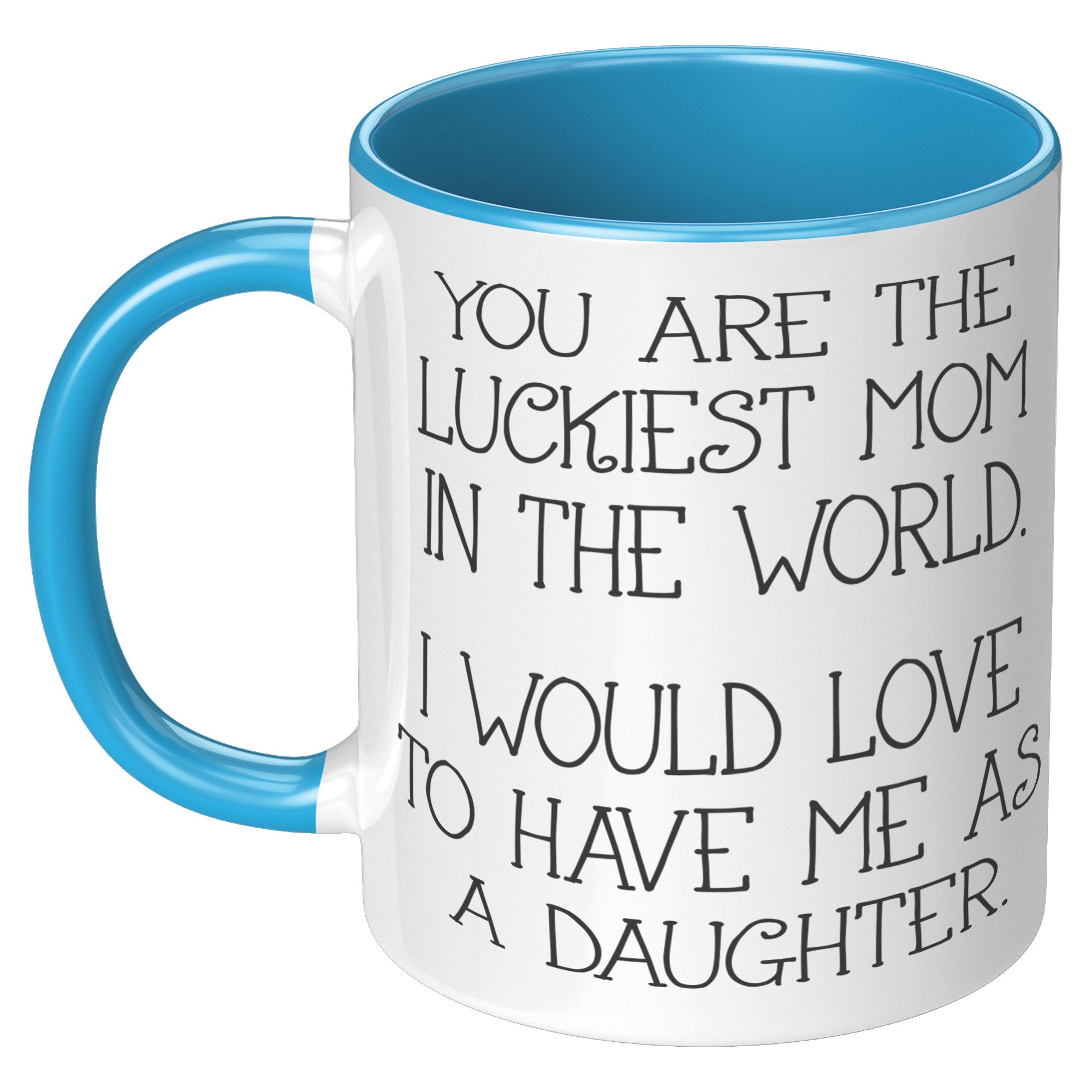 11oz Accent Mug - Luckiest Mom Daughter
