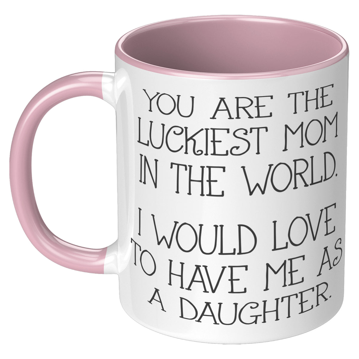 11oz Accent Mug - Luckiest Mom Daughter