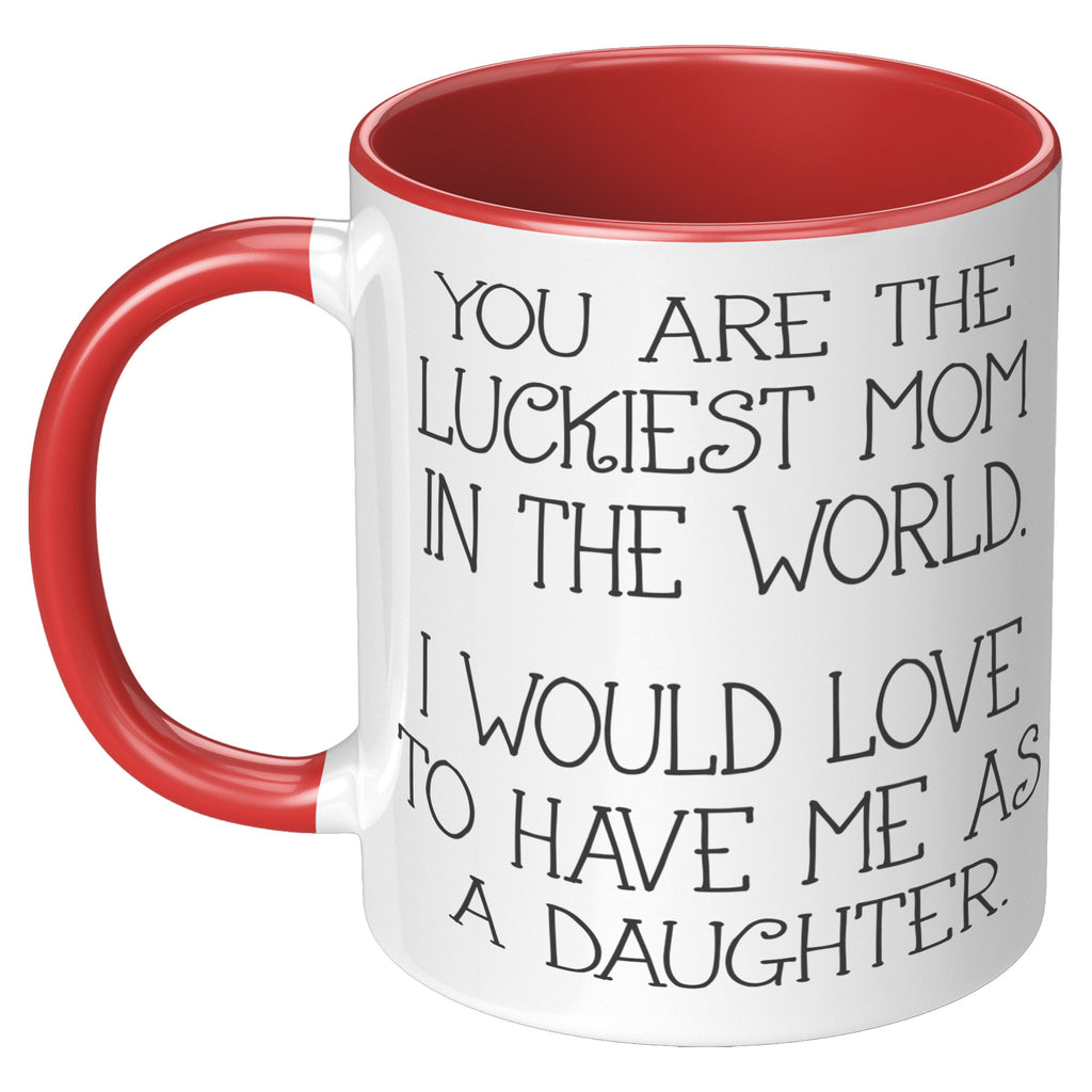 11oz Accent Mug - Luckiest Mom Daughter