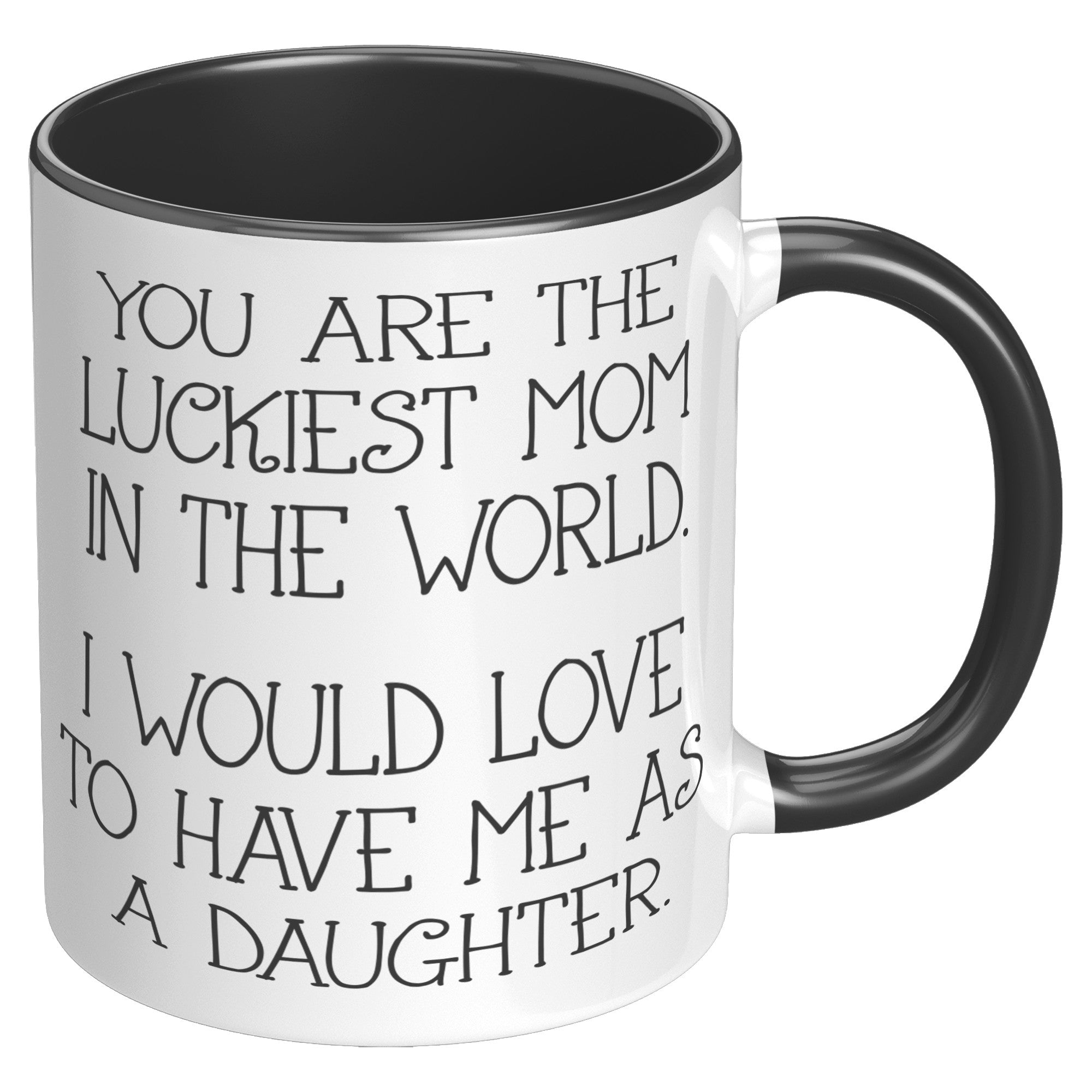 11oz Accent Mug - Luckiest Mom Daughter