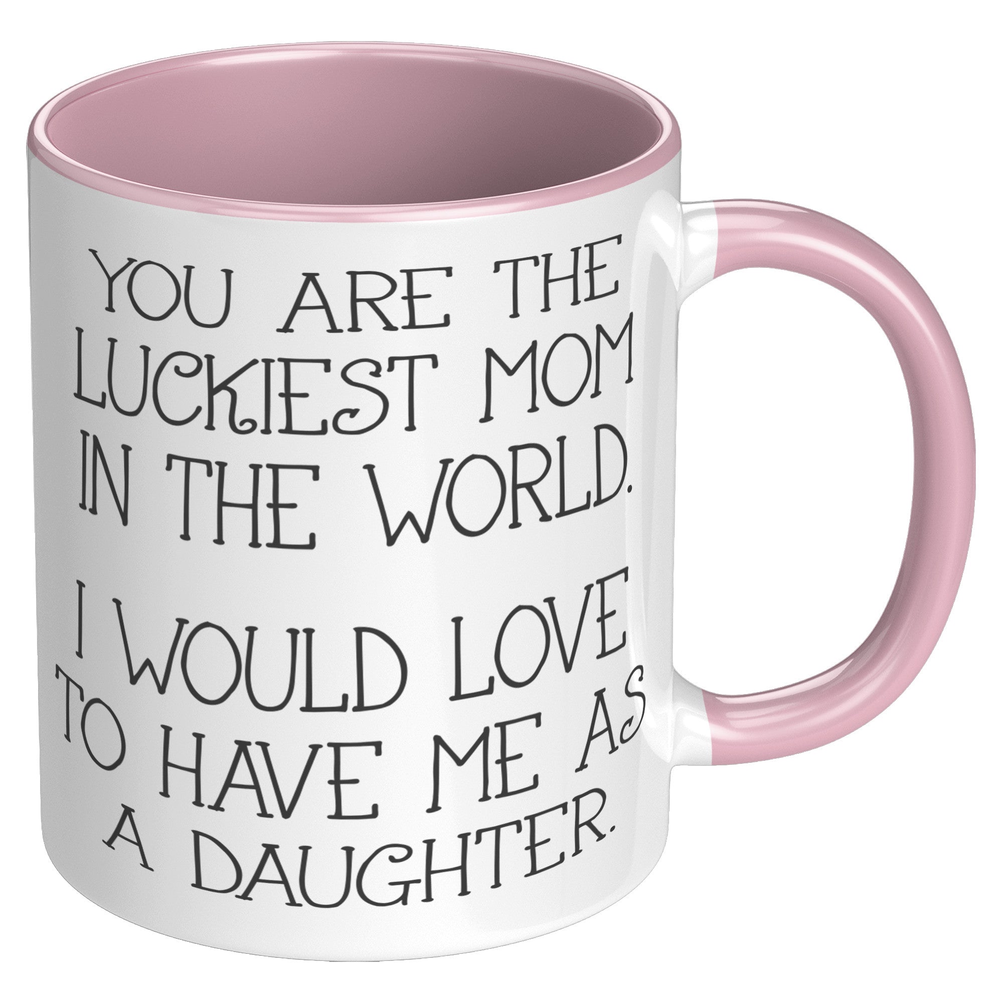 11oz Accent Mug - Luckiest Mom Daughter