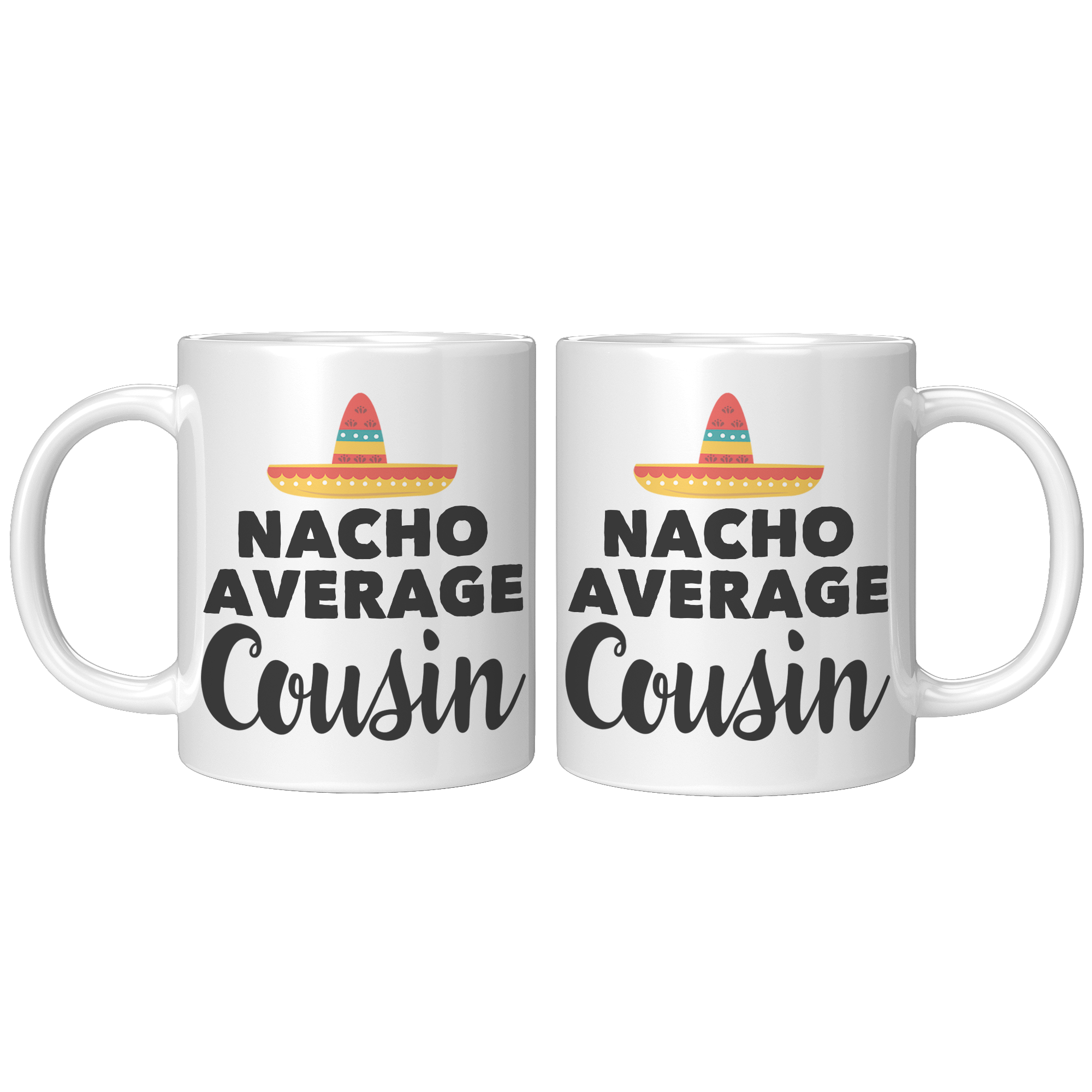 11oz_Accent_Mug_-_Nacho_Average_Cousin_11ozwhite_Mockup.png