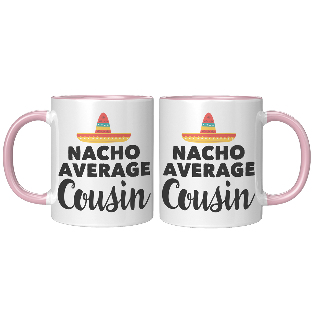 11oz_Accent_Mug_-_Nacho_Average_Cousin_FrontBack_Pink_Mockup.png