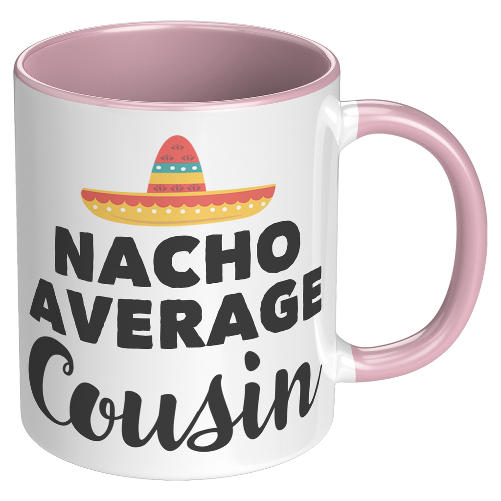 11oz_Accent_Mug_-_Nacho_Average_Cousin_RH_Pink_Mockup.png