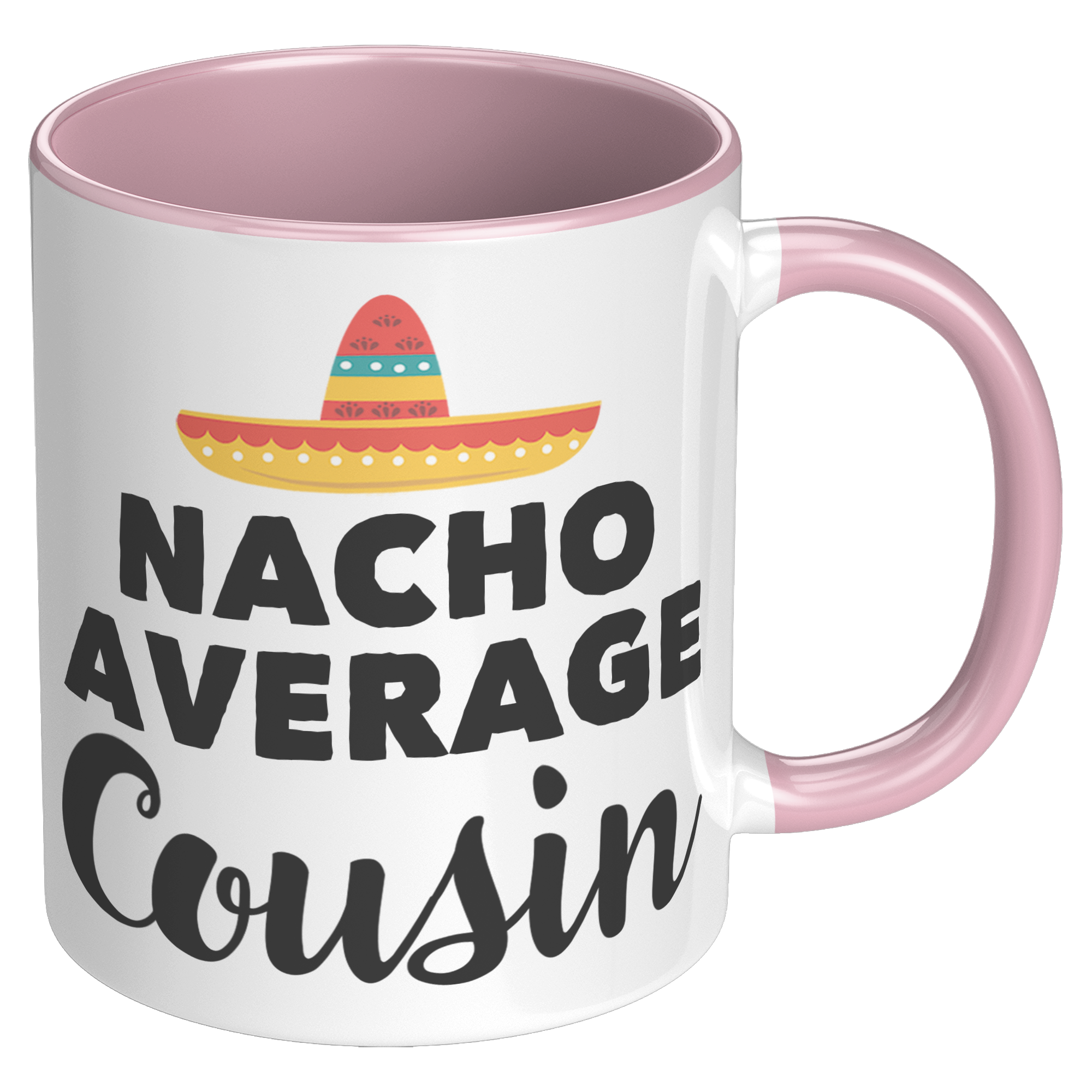 11oz_Accent_Mug_-_Nacho_Average_Cousin_RH_Pink_Mockup.png