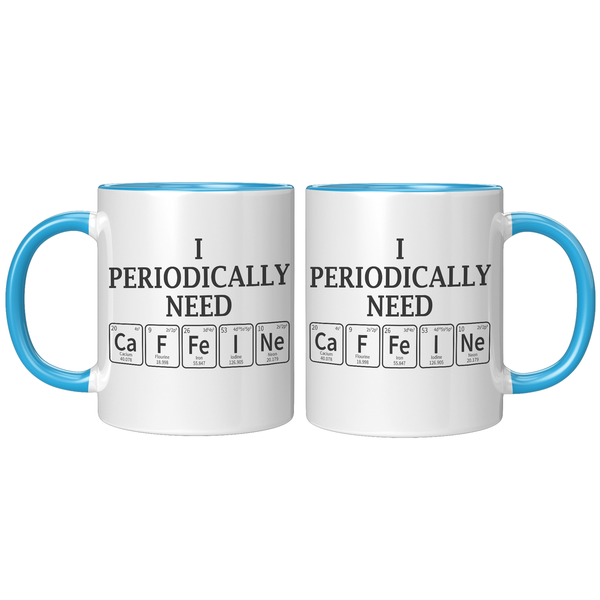 11oz_Accent_Mug_-_Periodically_Need_Caff_FrontBack_Blue_Mockup.png