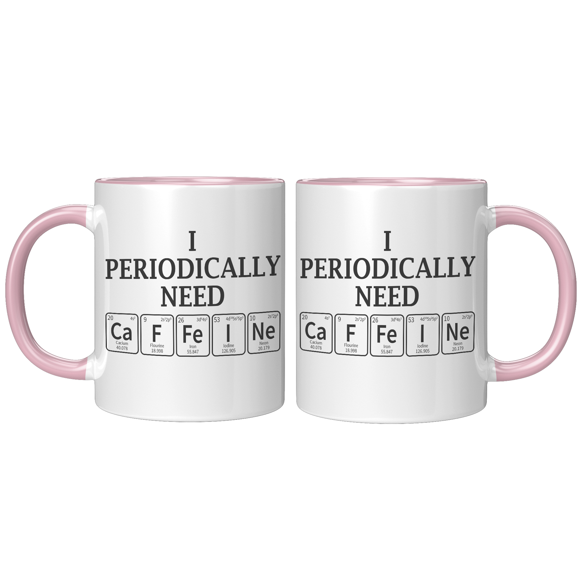 11oz_Accent_Mug_-_Periodically_Need_Caff_FrontBack_Pink_Mockup.png
