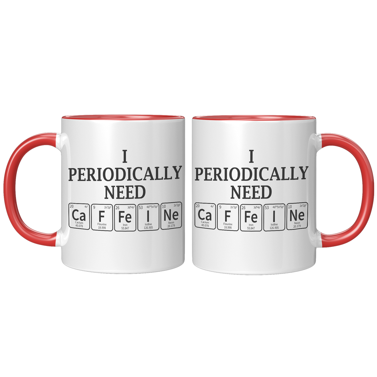 11oz_Accent_Mug_-_Periodically_Need_Caff_FrontBack_Red_Mockup.png