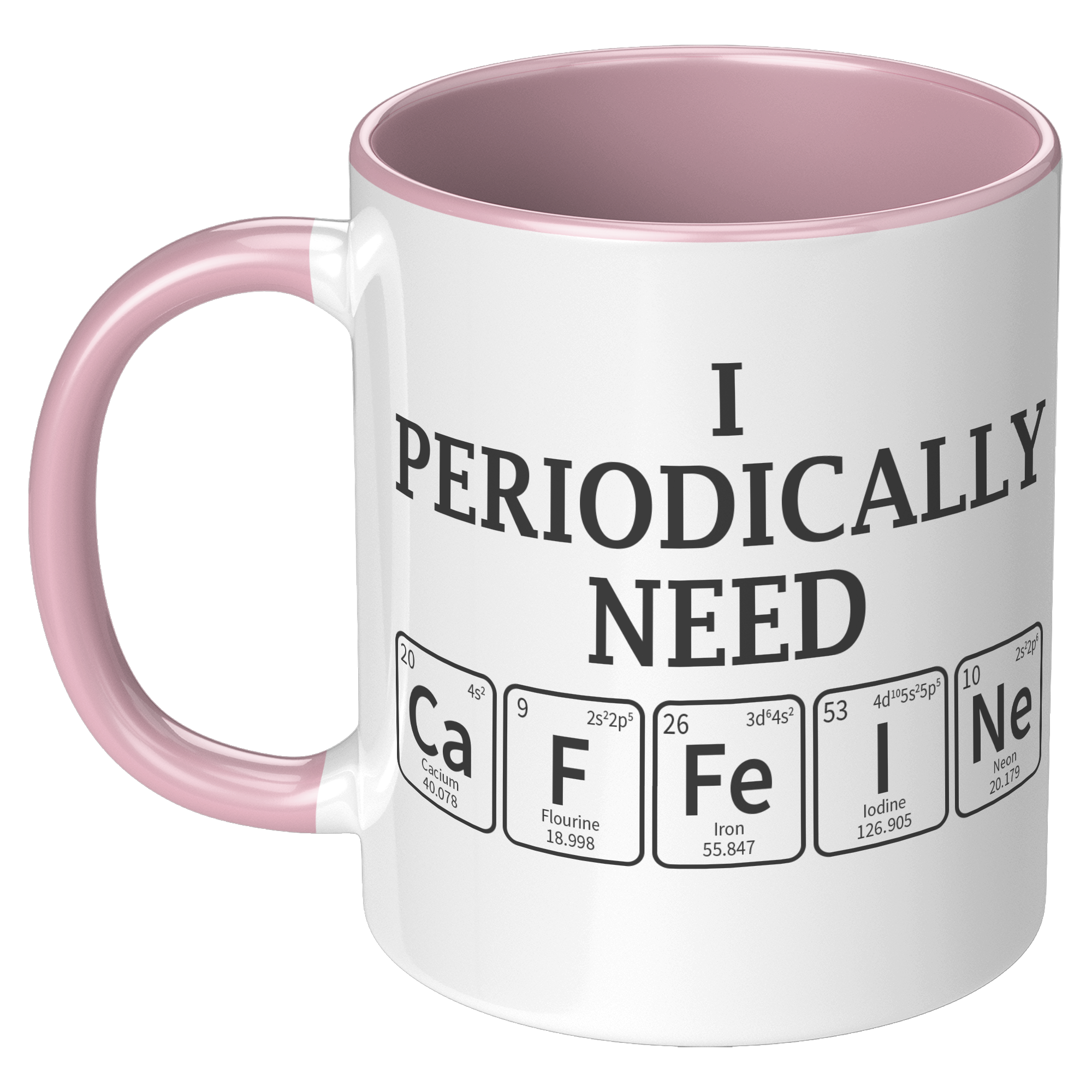 11oz_Accent_Mug_-_Periodically_Need_Caff_LH_Pink_Mockup.png