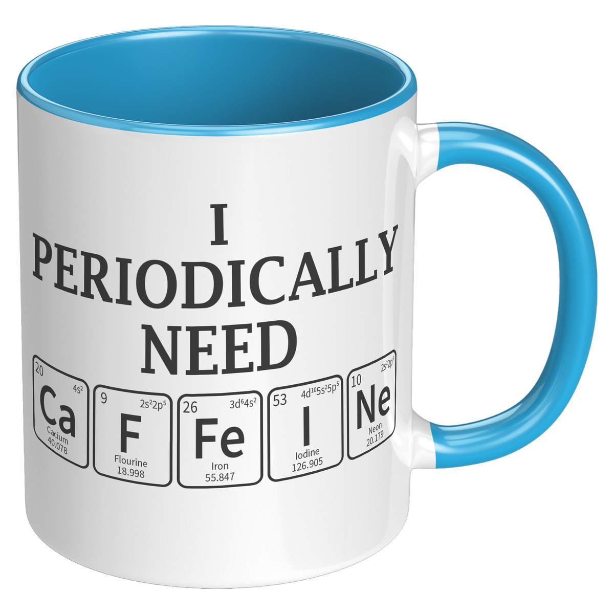 11oz_Accent_Mug_-_Periodically_Need_Caff_RH_Blue_Mockup.png